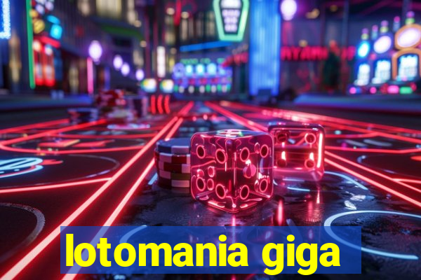 lotomania giga-sena